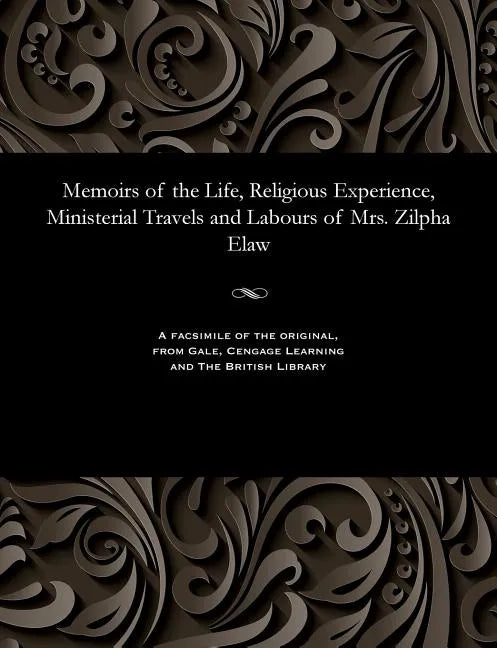 Memoirs of the Life, Religious Experience, Ministerial Travels and Labours of Mrs. Zilpha Elaw - Paperback