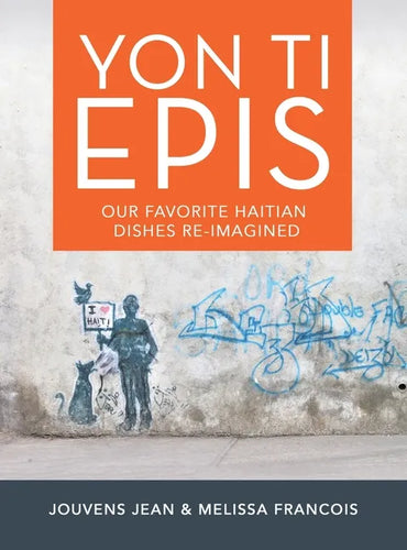 Yon Ti Epis: Our Favorite Haitian Dishes Re-Imagined - Hardcover