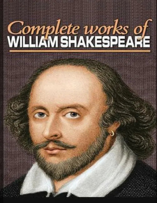 The Complete Works of Shakespeare (Annotated) - Paperback