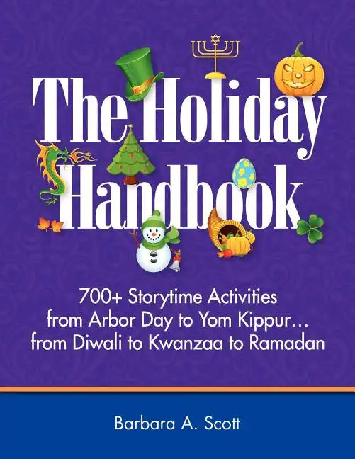 Holiday Handbook: 700+ Storytime Activities from Arbor Day to Yom Kippur - Paperback
