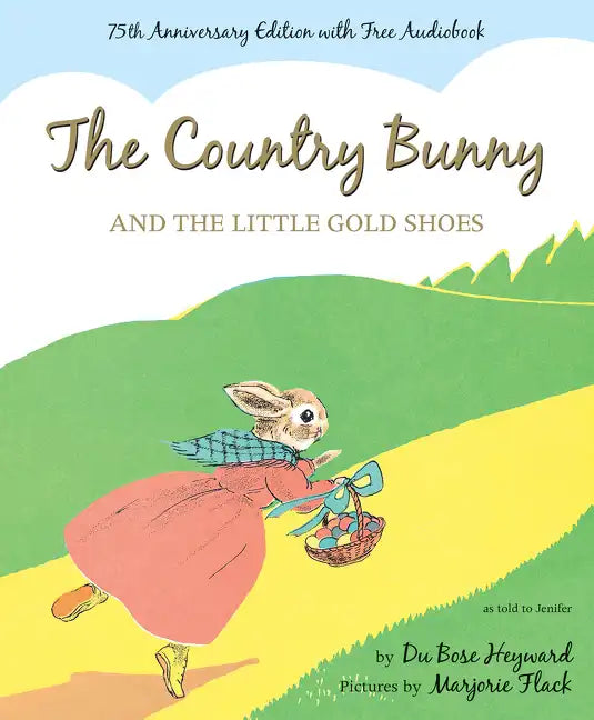 The Country Bunny and the Little Gold Shoes 75th Anniversary Edition: An Easter and Springtime Book for Kids - Hardcover
