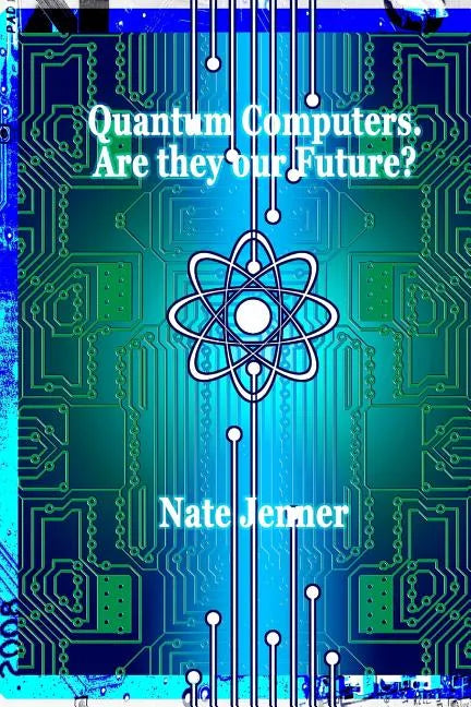 Quantum Computers. Are they our Future? - Paperback