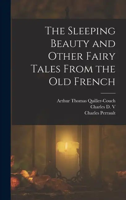 The Sleeping Beauty and Other Fairy Tales From the old French - Hardcover