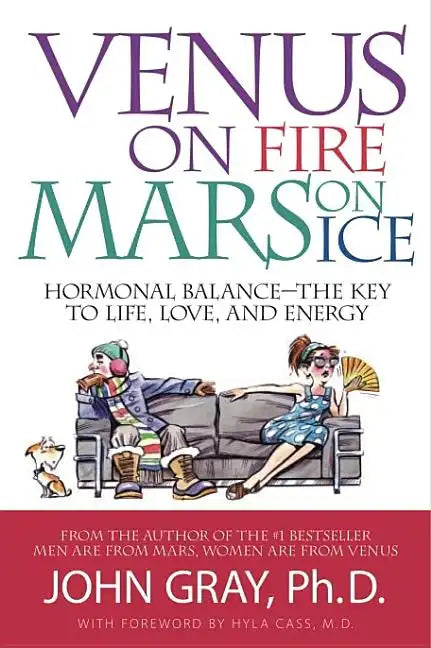 Venus on Fire, Mars on Ice: Hormonal Balance--The Key to Life, Love, and Energy - Hardcover