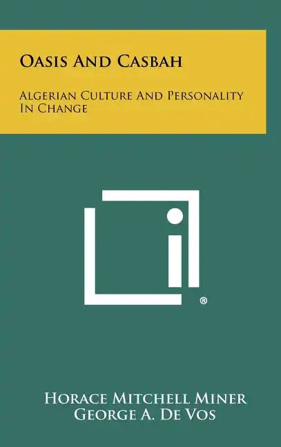 Oasis and Casbah: Algerian Culture and Personality in Change - Hardcover