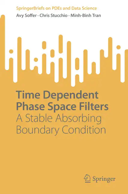 Time Dependent Phase Space Filters: A Stable Absorbing Boundary Condition - Paperback