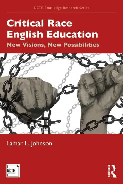 Critical Race English Education: New Visions, New Possibilities - Paperback