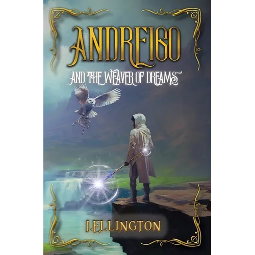 Andreigo and the Weaver of Dreams: Book 1 - Hardcover