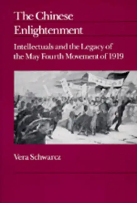 The Chinese Enlightenment: Intellectuals and the Legacy of the May Fourth Movement of 1919 Volume 27 - Paperback