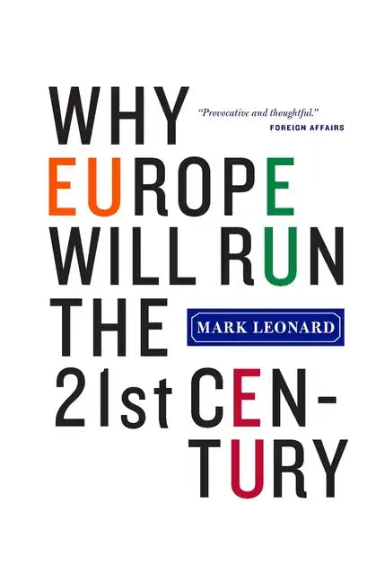Why Europe Will Run the 21st Century - Paperback