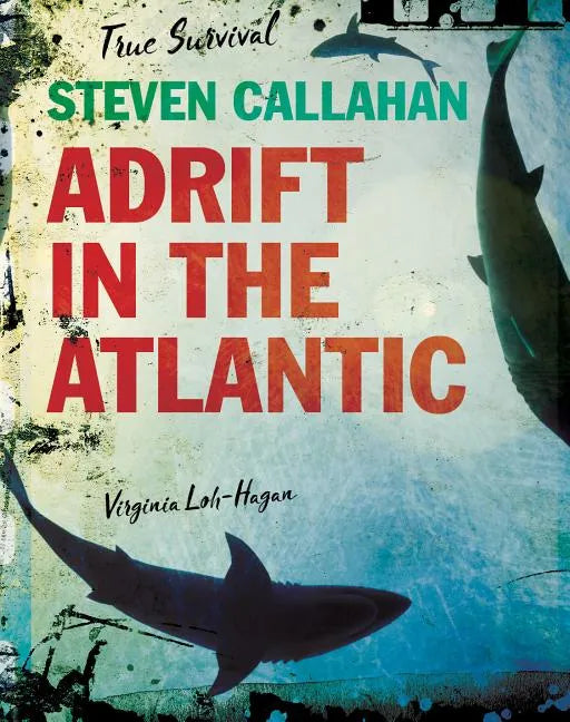 Steven Callahan: Adrift in the Atlantic - Paperback