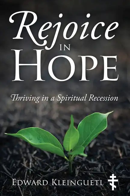Rejoice in Hope: Thriving in a Spiritual Recession - Paperback