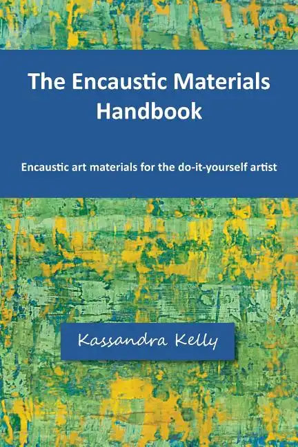 The Encaustic Materials Handbook - Paperback