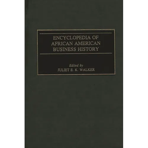 Encyclopedia of African American Business History - Hardcover