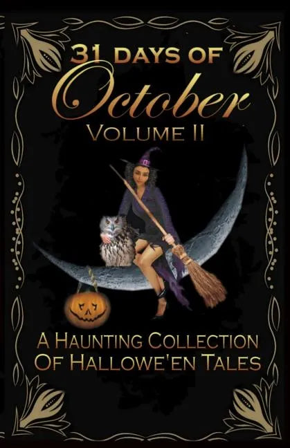 31 Days of October Volume II: A Haunting Collection Of Hallowe'en Tales - Paperback