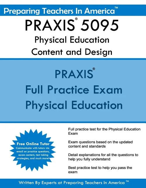 PRAXIS 5095 Physical Education Content and Design: PRAXIS II - Physical Education 5095 - Paperback