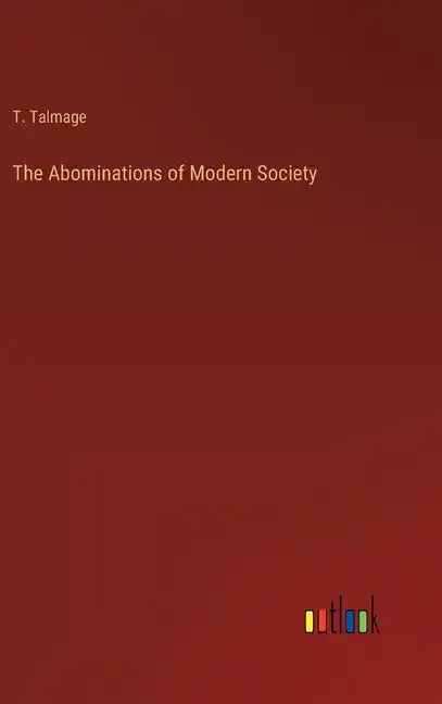 The Abominations of Modern Society - Hardcover