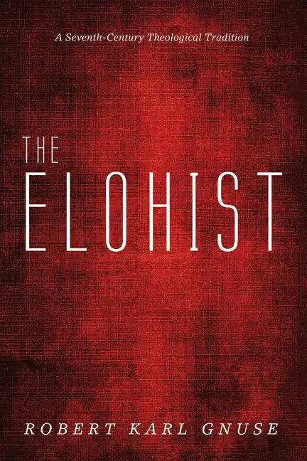 The Elohist: A Seventh-Century Theological Tradition - Hardcover