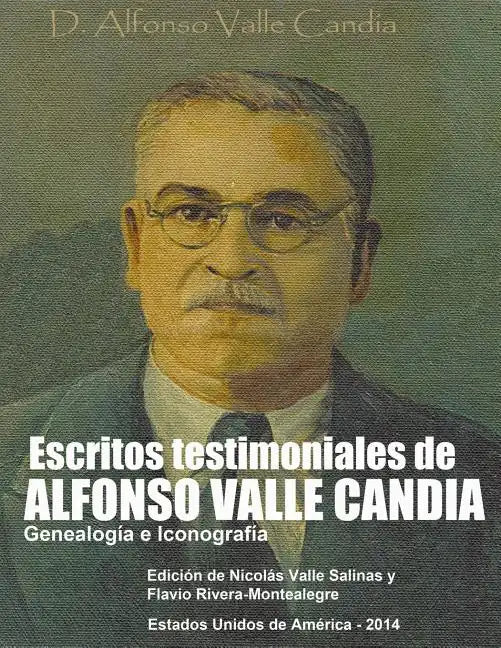 Escritos Testimoniales de Alfonso Valle Candia.: Genealogia e Iconografia - Paperback