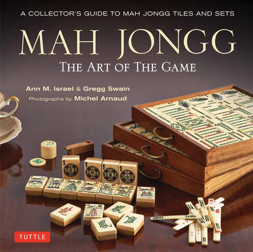 Mah Jongg: The Art of the Game: A Collector's Guide to Mah Jongg Tiles and Sets - Hardcover