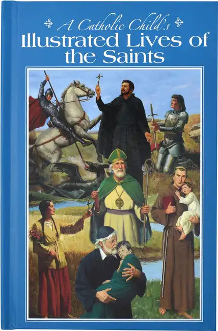 A Catholic Child's Illustrated Lives of the Saints - Hardcover