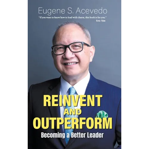 Reinvent and Outperform: Becoming a Better Leader - Hardcover
