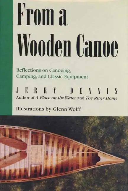 From a Wooden Canoe: Reflections on Canoeing, Camping, and Classic Equipment - Paperback