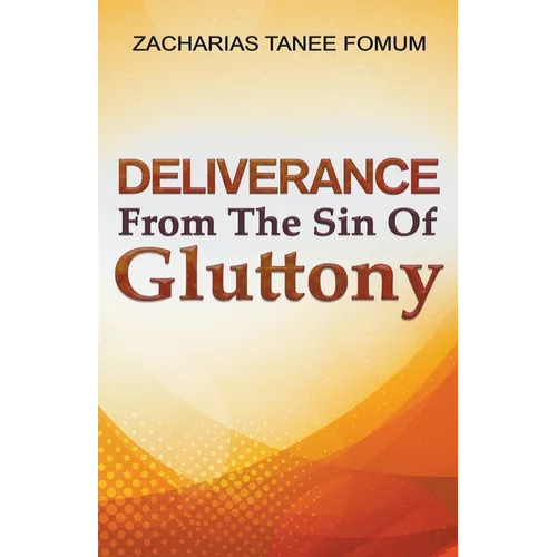 Deliverance From The Sin of Gluttony - Paperback