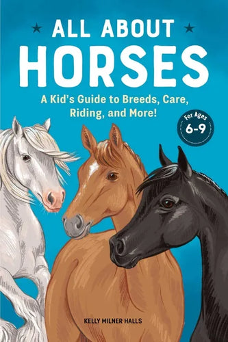 All about Horses: A Kid's Guide to Breeds, Care, Riding, and More! - Hardcover