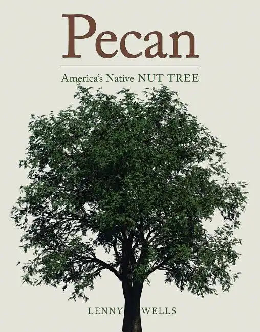 Pecan: America's Native Nut Tree - Hardcover