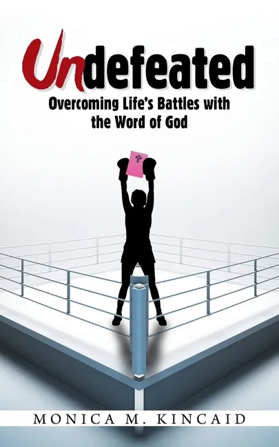 Undefeated: Overcoming Life's Battles with the Word of God - Paperback