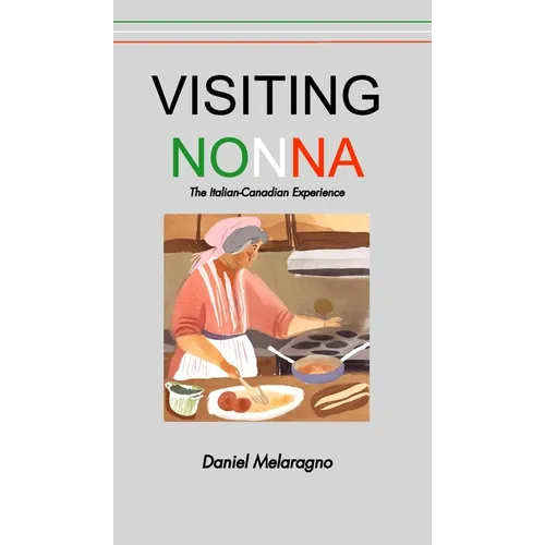 Visiting Nonna: The Italian-Canadian Experience - Hardcover