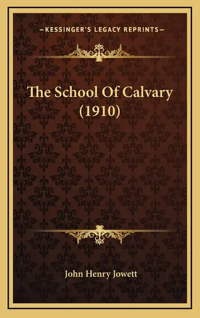 The School Of Calvary (1910) - Hardcover