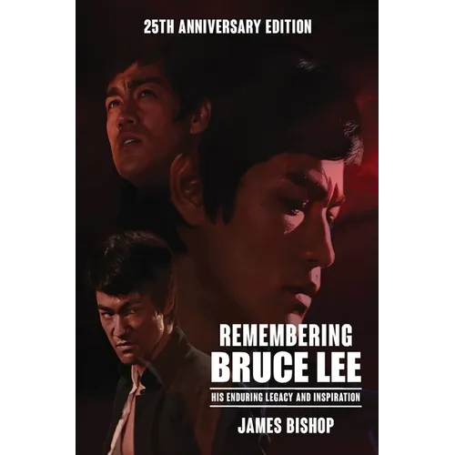 Remembering Bruce Lee: His Enduring Legacy and Inspiration - Paperback