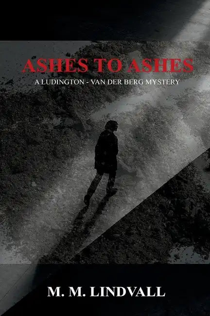 Ashes to Ashes: A Ludington - van der Berg Mystery - Paperback