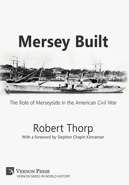 Mersey Built: The Role of Merseyside in the American Civil War (Hardback, Premium Color) - Hardcover