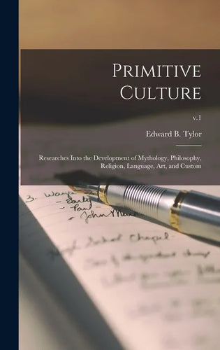 Primitive Culture: Researches Into the Development of Mythology, Philosophy, Religion, Language, Art, and Custom; v.1 - Hardcover