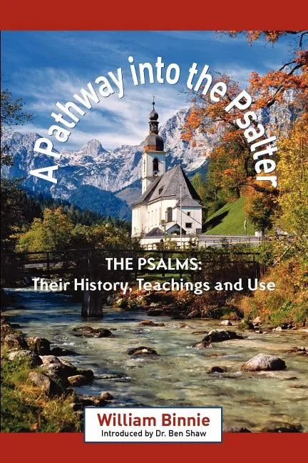 A Pathway Into the Psalter: The Psalms, Their History, Teachings and Use - Paperback