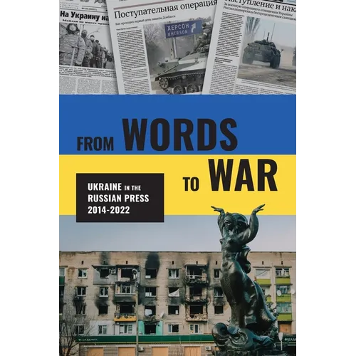 From Words to War: Ukraine in the Russian Press, 2014-2022 - Paperback