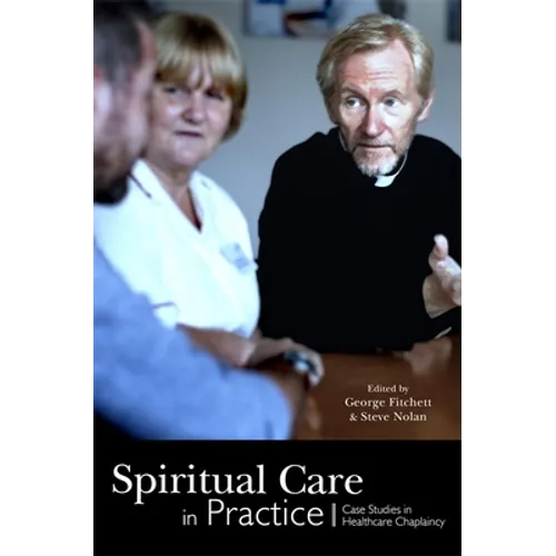 Spiritual Care in Practice: Case Studies in Healthcare Chaplaincy - Paperback