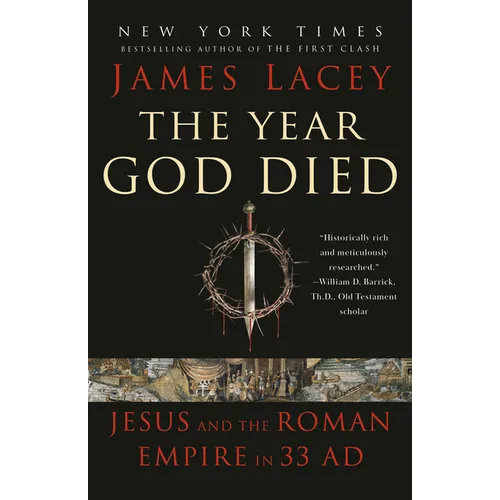 The Year God Died: Jesus and the Roman Empire in 33 AD - Paperback