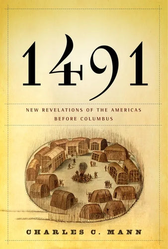 1491: New Revelations of the Americas Before Columbus - Hardcover