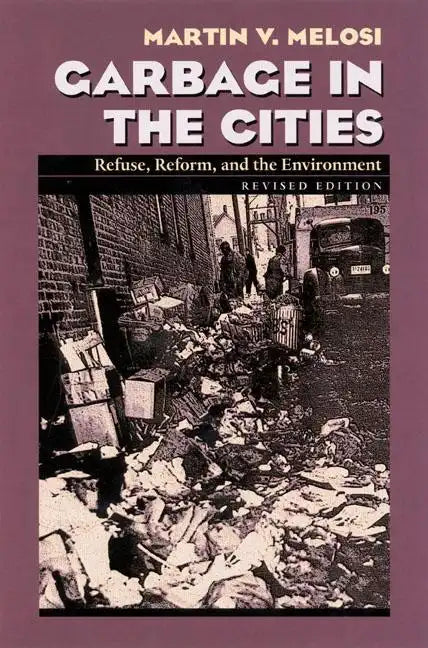 Garbage In The Cities: Refuse Reform and the Environment - Paperback