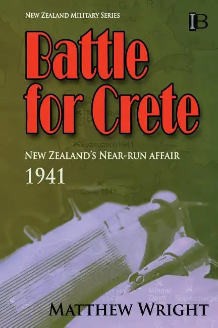 Battle for Crete: New Zealand's Near-Run Affair - Paperback