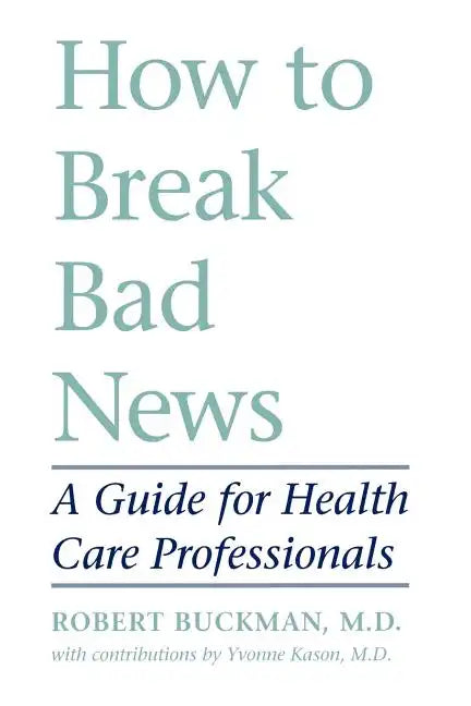 How to Break Bad News: A Guide for Health Care Professionals - Paperback