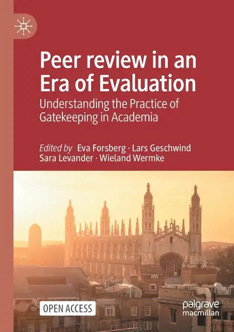 Peer review in an Era of Evaluation: Understanding the Practice of Gatekeeping in Academia - Paperback