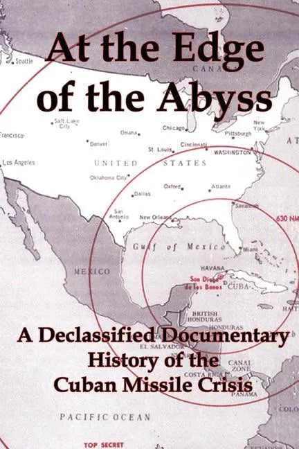At the Edge of the Abyss: A Declassified Documentary History of the Cuban Missile Crisis - Paperback