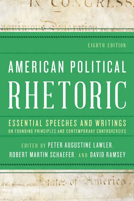 American Political Rhetoric: Essential Speeches and Writings on Founding Principles and Contemporary Controversies - Paperback