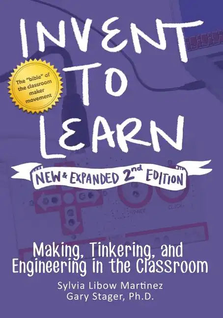 Invent to Learn: Making, Tinkering, and Engineering in the Classroom - Paperback