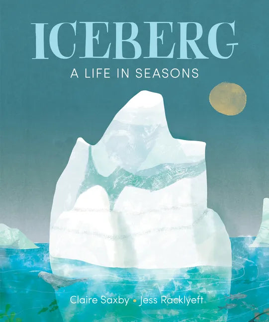 Iceberg: A Life in Seasons - Hardcover